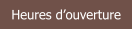 Heures d’ouverture