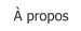 À propos